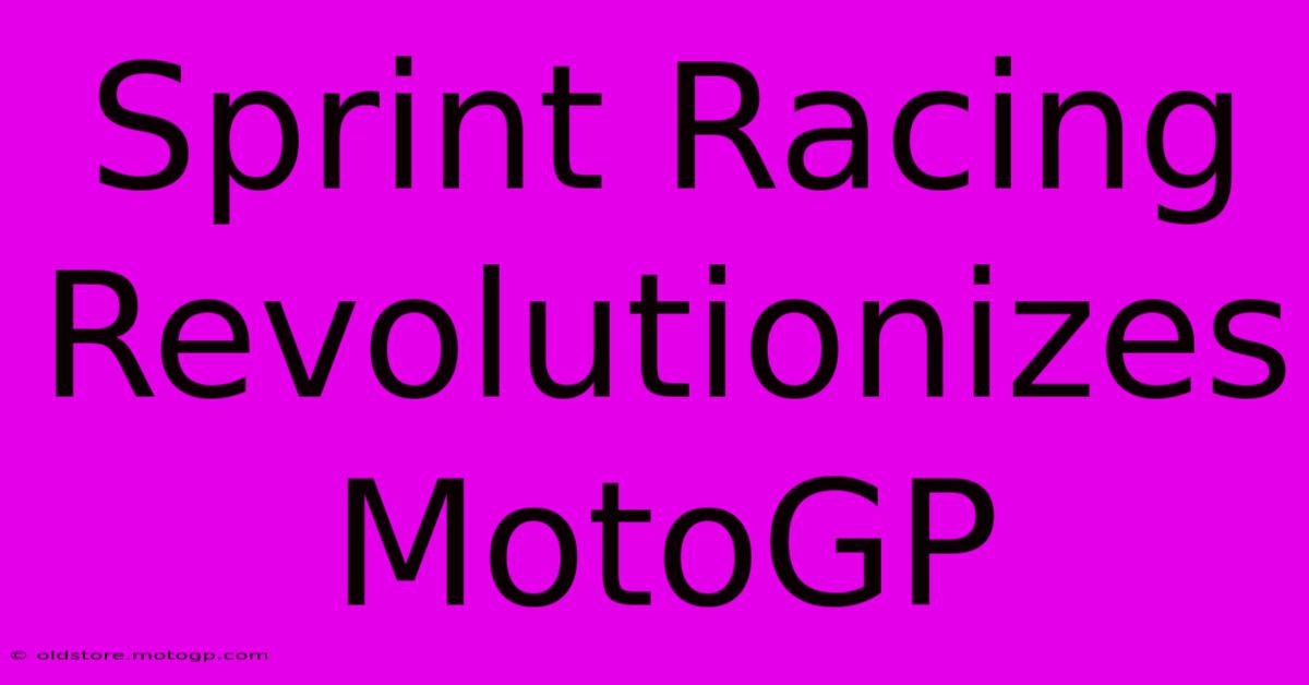 Sprint Racing Revolutionizes MotoGP