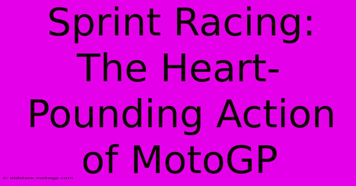 Sprint Racing: The Heart-Pounding Action Of MotoGP