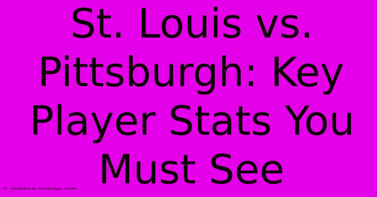 St. Louis Vs. Pittsburgh: Key Player Stats You Must See