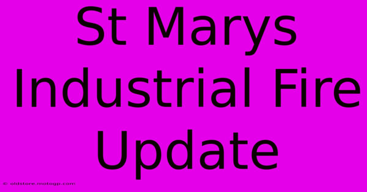 St Marys Industrial Fire Update