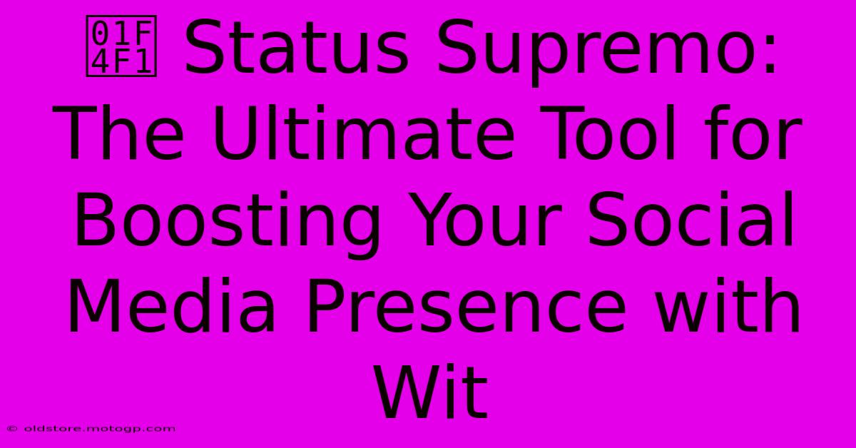 📱 Status Supremo: The Ultimate Tool For Boosting Your Social Media Presence With Wit