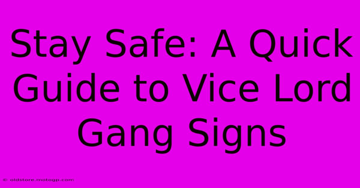 Stay Safe: A Quick Guide To Vice Lord Gang Signs