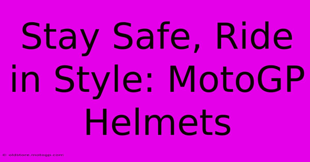 Stay Safe, Ride In Style: MotoGP Helmets