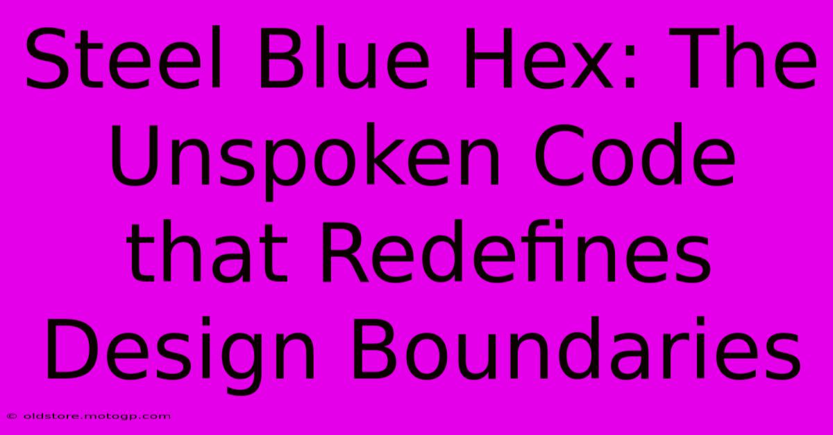 Steel Blue Hex: The Unspoken Code That Redefines Design Boundaries