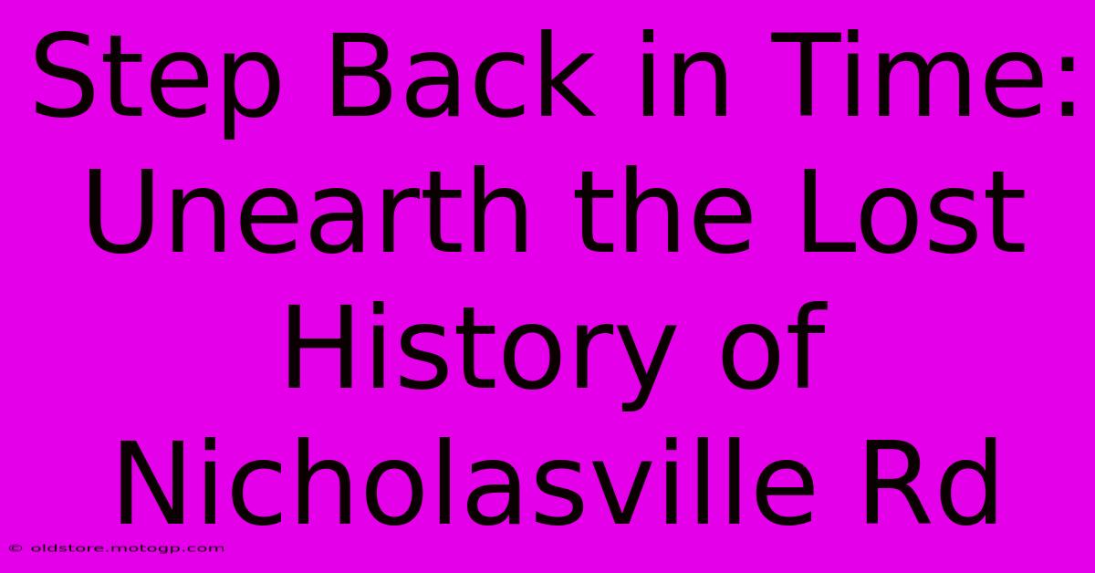 Step Back In Time: Unearth The Lost History Of Nicholasville Rd