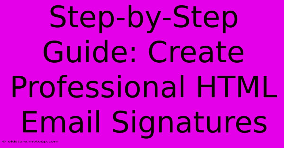 Step-by-Step Guide: Create Professional HTML Email Signatures