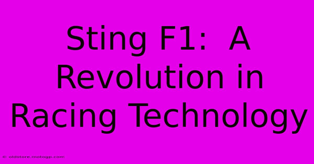 Sting F1:  A Revolution In Racing Technology