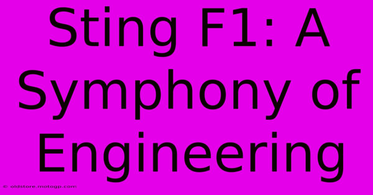 Sting F1: A Symphony Of Engineering