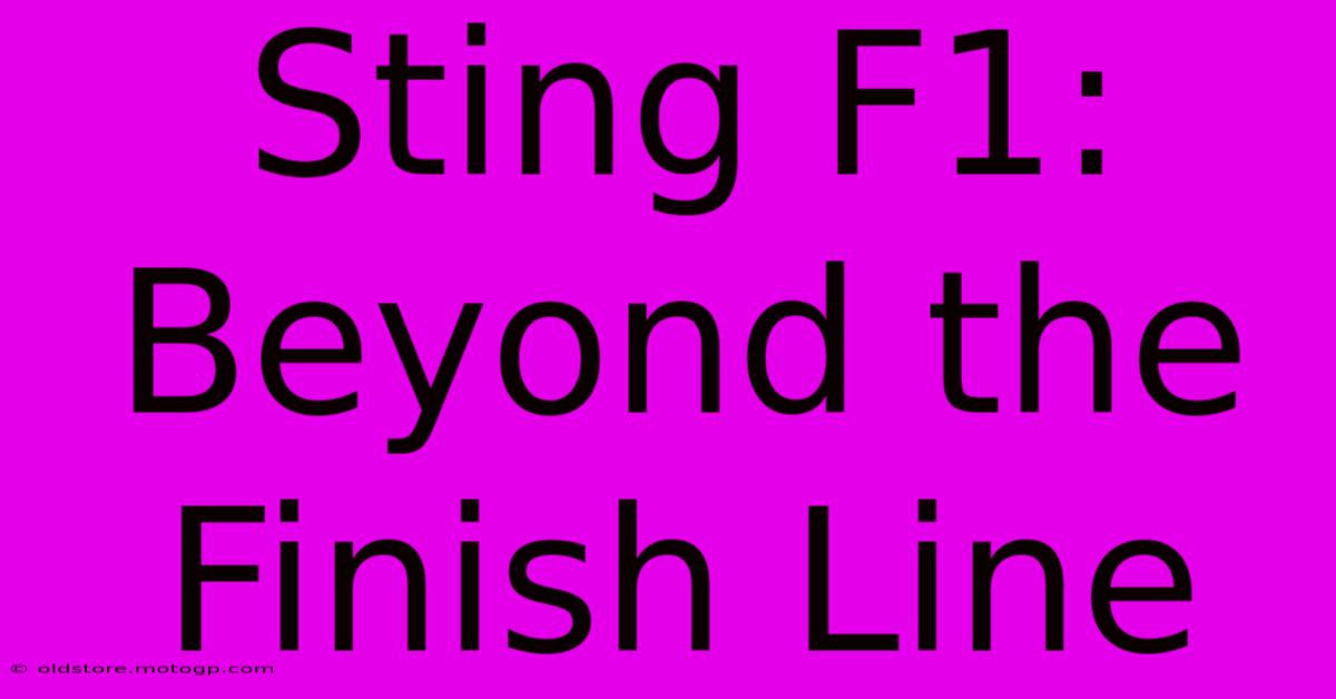 Sting F1: Beyond The Finish Line