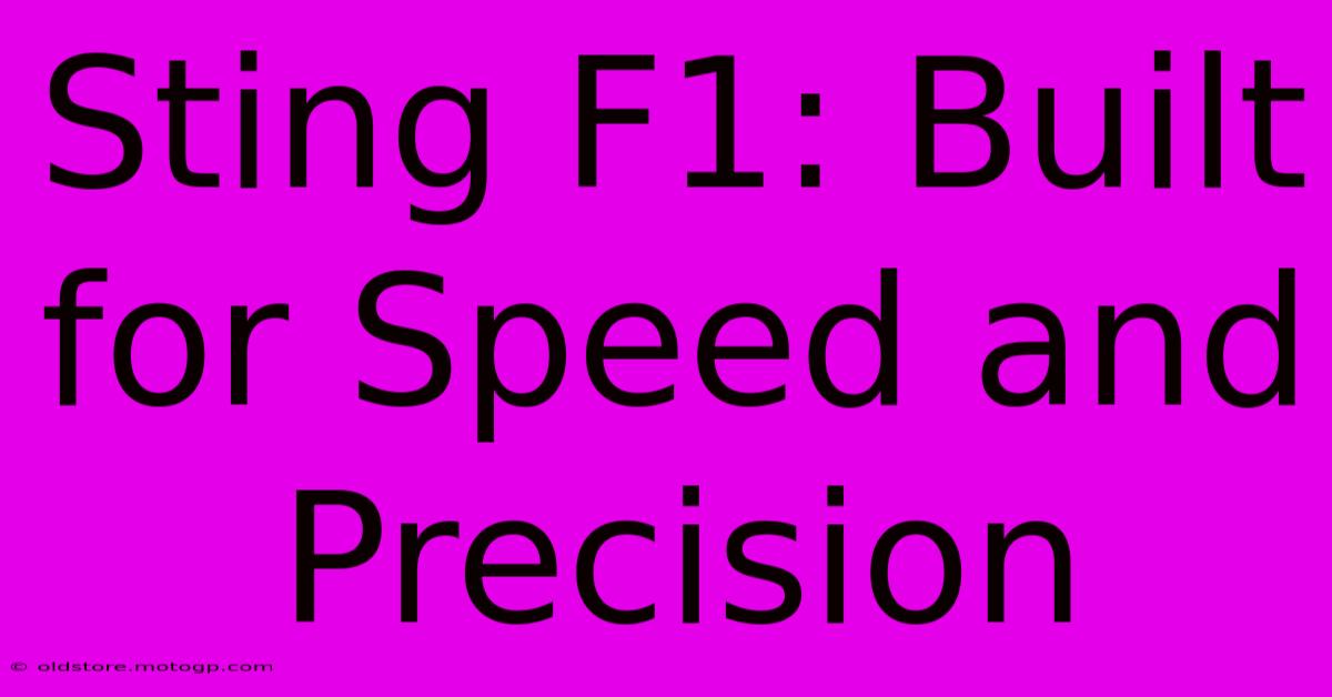 Sting F1: Built For Speed And Precision