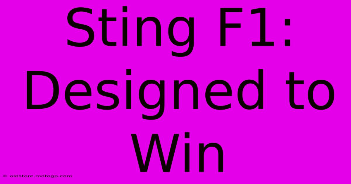 Sting F1: Designed To Win