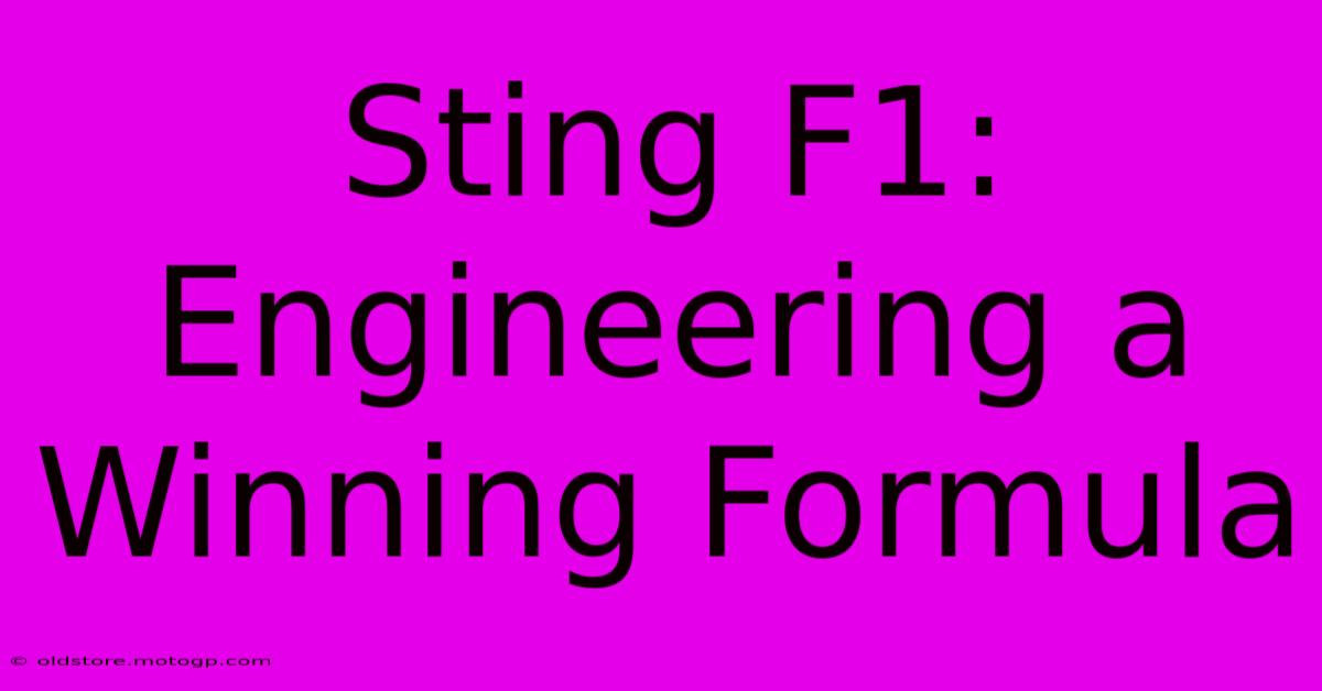 Sting F1: Engineering A Winning Formula