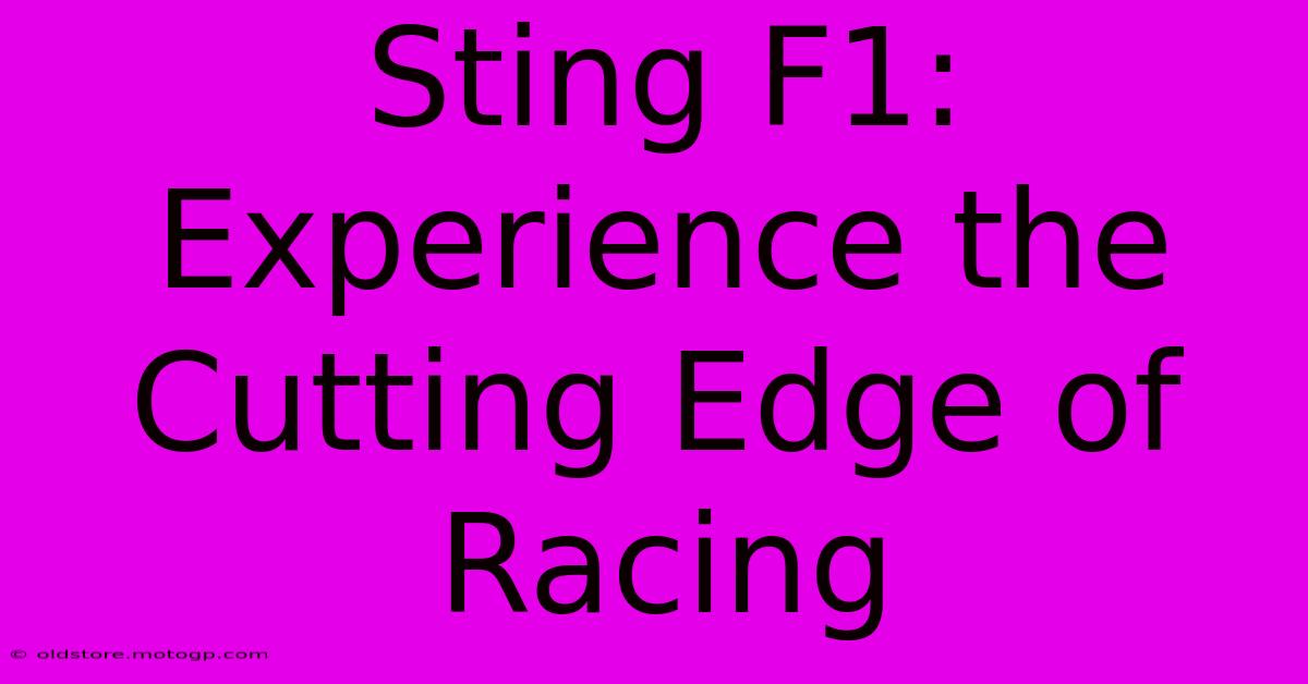 Sting F1: Experience The Cutting Edge Of Racing