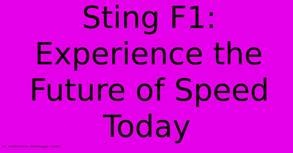 Sting F1: Experience The Future Of Speed Today