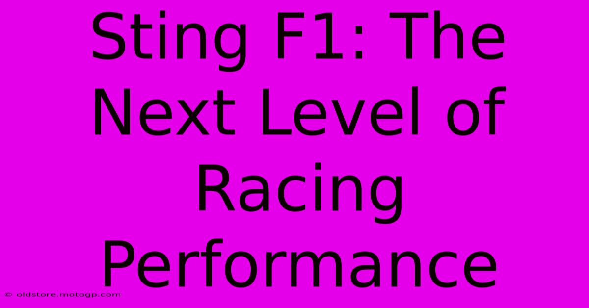 Sting F1: The Next Level Of Racing Performance