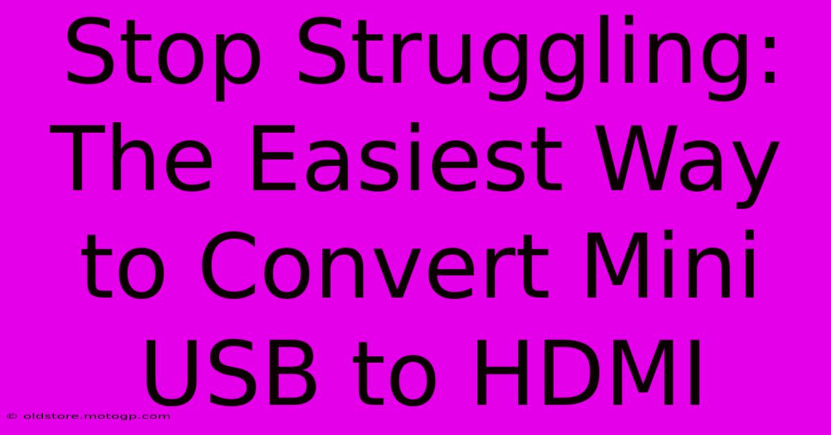 Stop Struggling: The Easiest Way To Convert Mini USB To HDMI