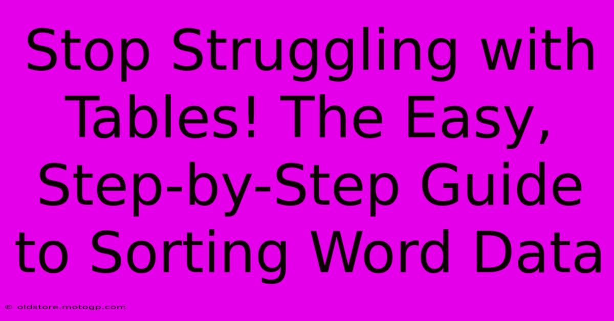 Stop Struggling With Tables! The Easy, Step-by-Step Guide To Sorting Word Data