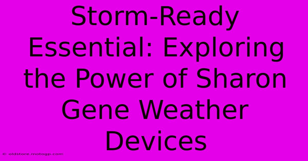 Storm-Ready Essential: Exploring The Power Of Sharon Gene Weather Devices