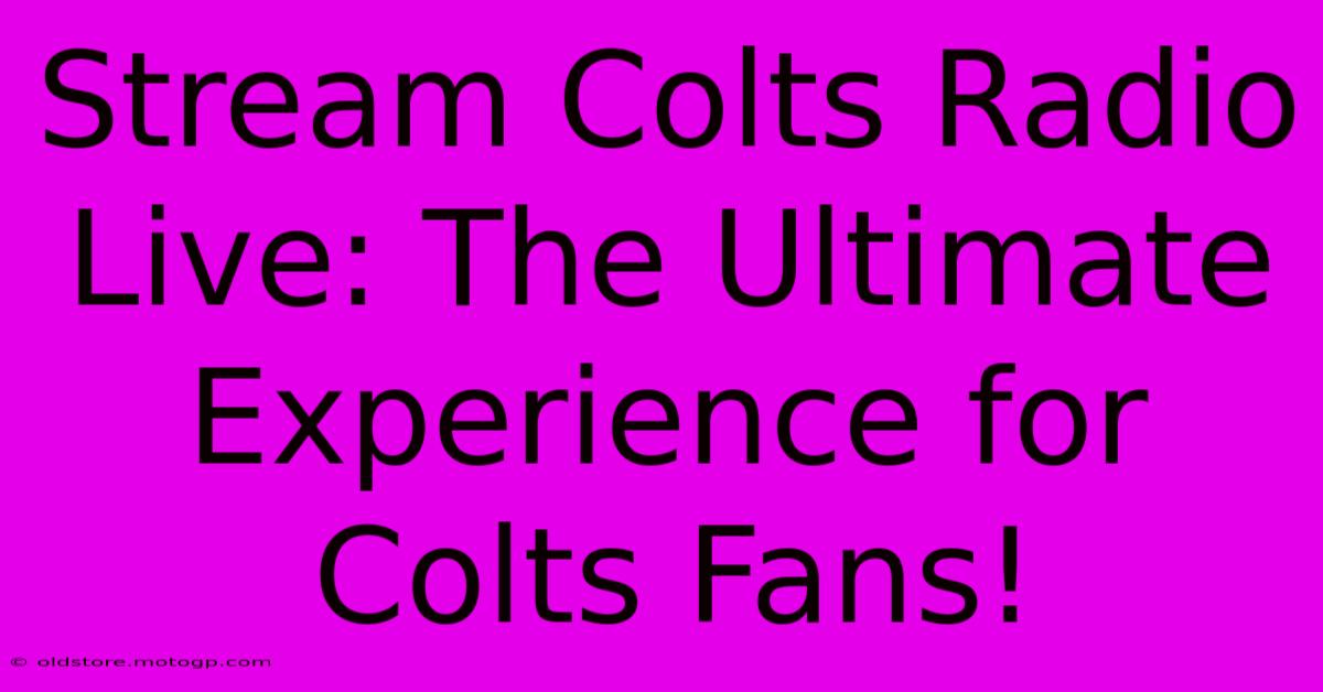 Stream Colts Radio Live: The Ultimate Experience For Colts Fans!