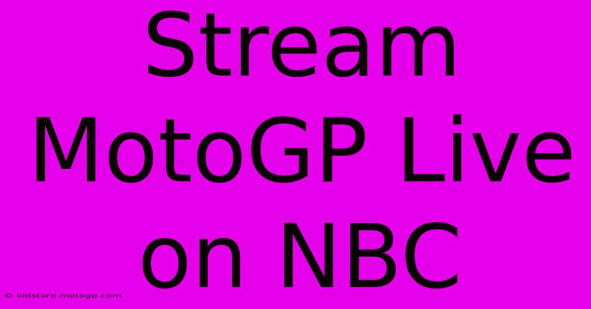 Stream MotoGP Live On NBC