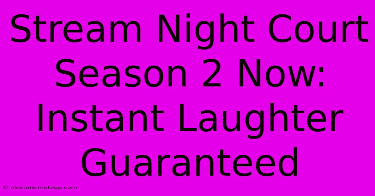 Stream Night Court Season 2 Now: Instant Laughter Guaranteed