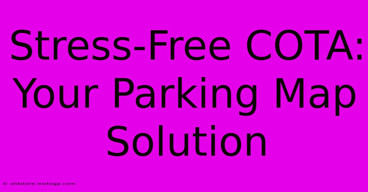 Stress-Free COTA: Your Parking Map Solution