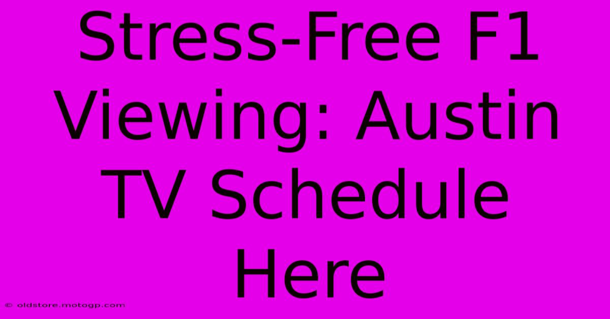 Stress-Free F1 Viewing: Austin TV Schedule Here