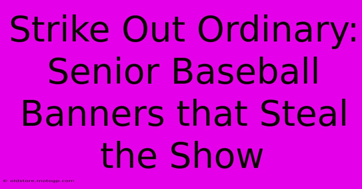 Strike Out Ordinary: Senior Baseball Banners That Steal The Show