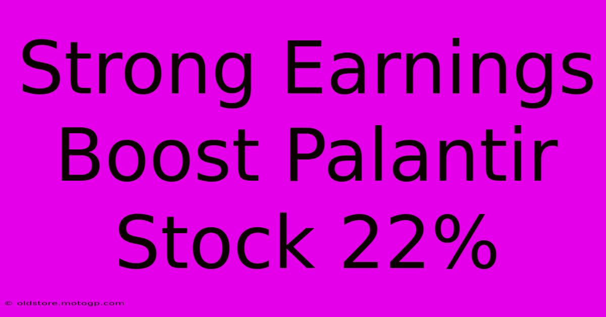 Strong Earnings Boost Palantir Stock 22%