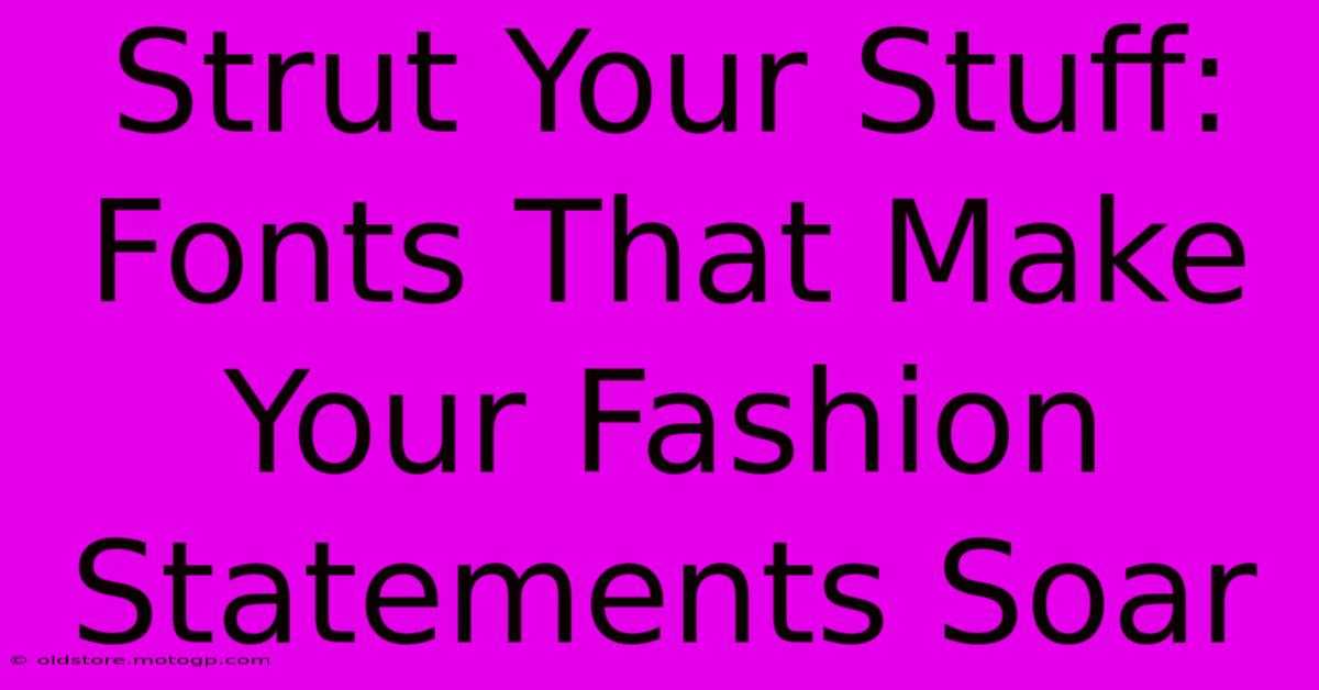 Strut Your Stuff: Fonts That Make Your Fashion Statements Soar