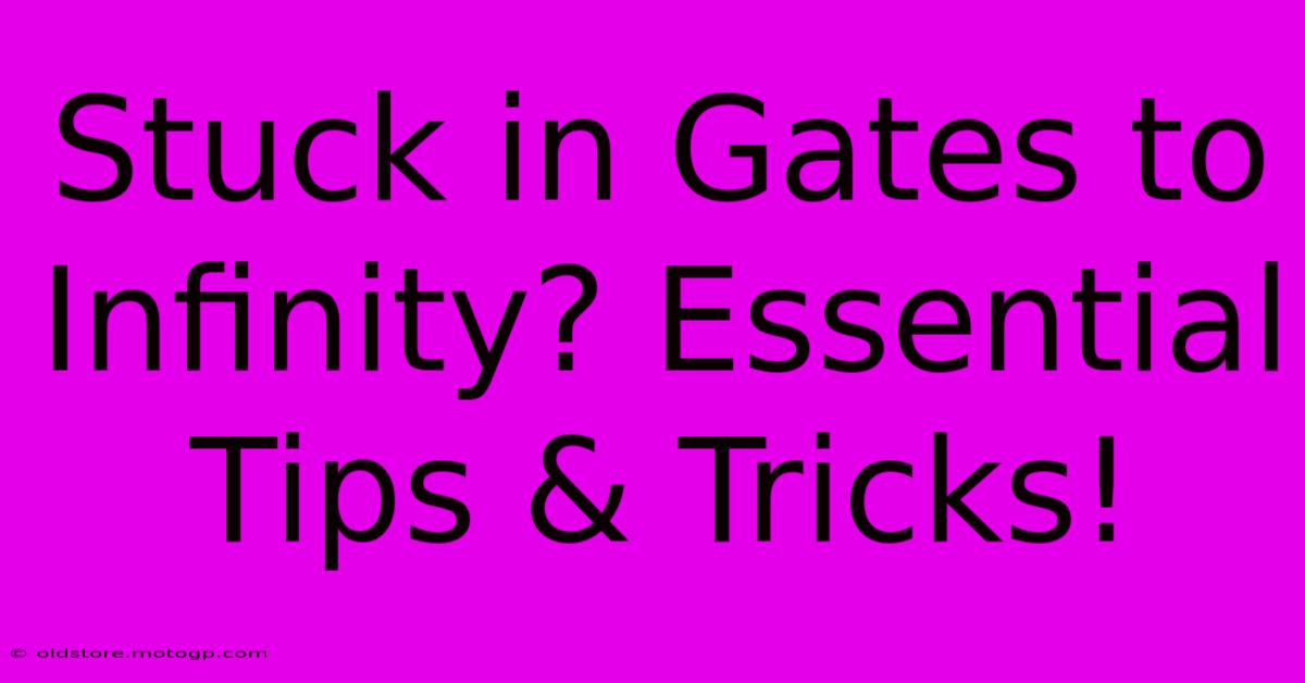 Stuck In Gates To Infinity? Essential Tips & Tricks!