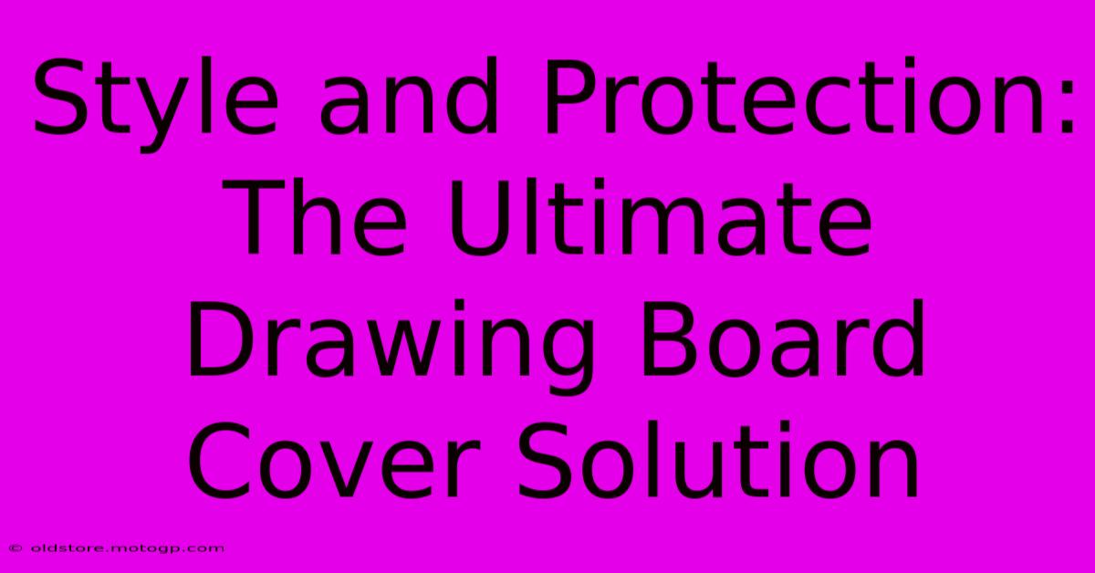 Style And Protection: The Ultimate Drawing Board Cover Solution