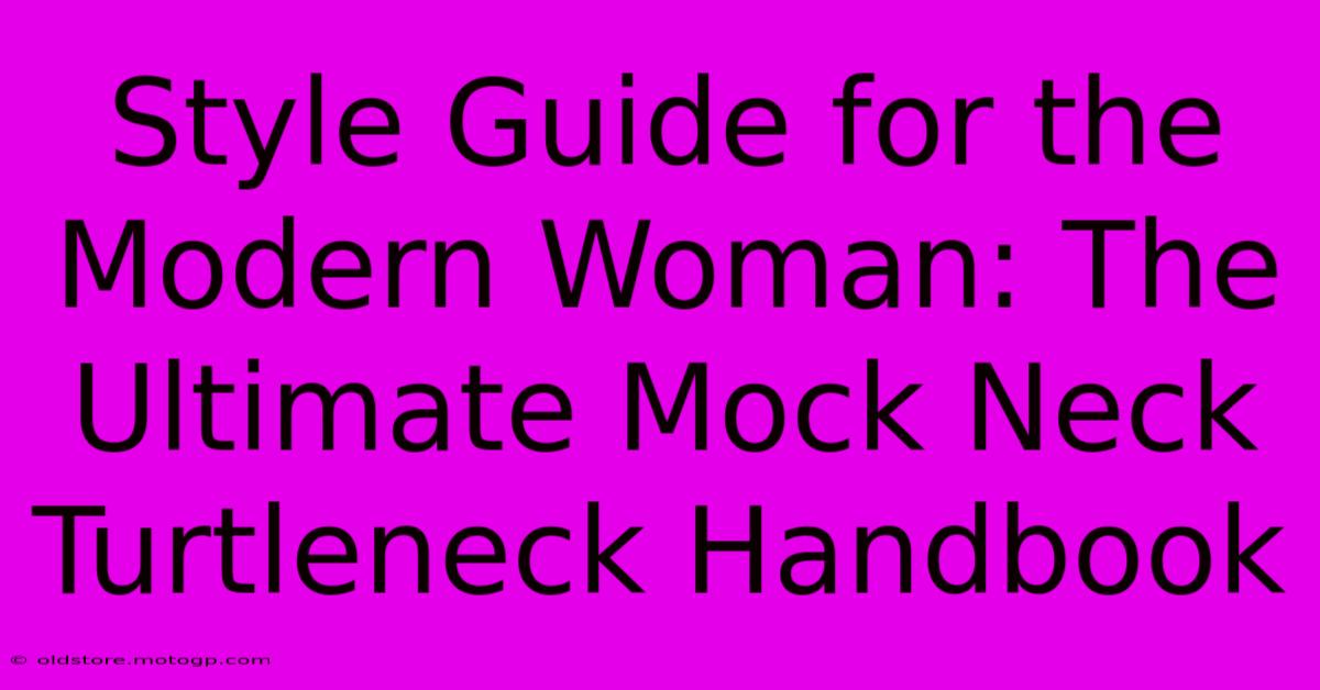 Style Guide For The Modern Woman: The Ultimate Mock Neck Turtleneck Handbook