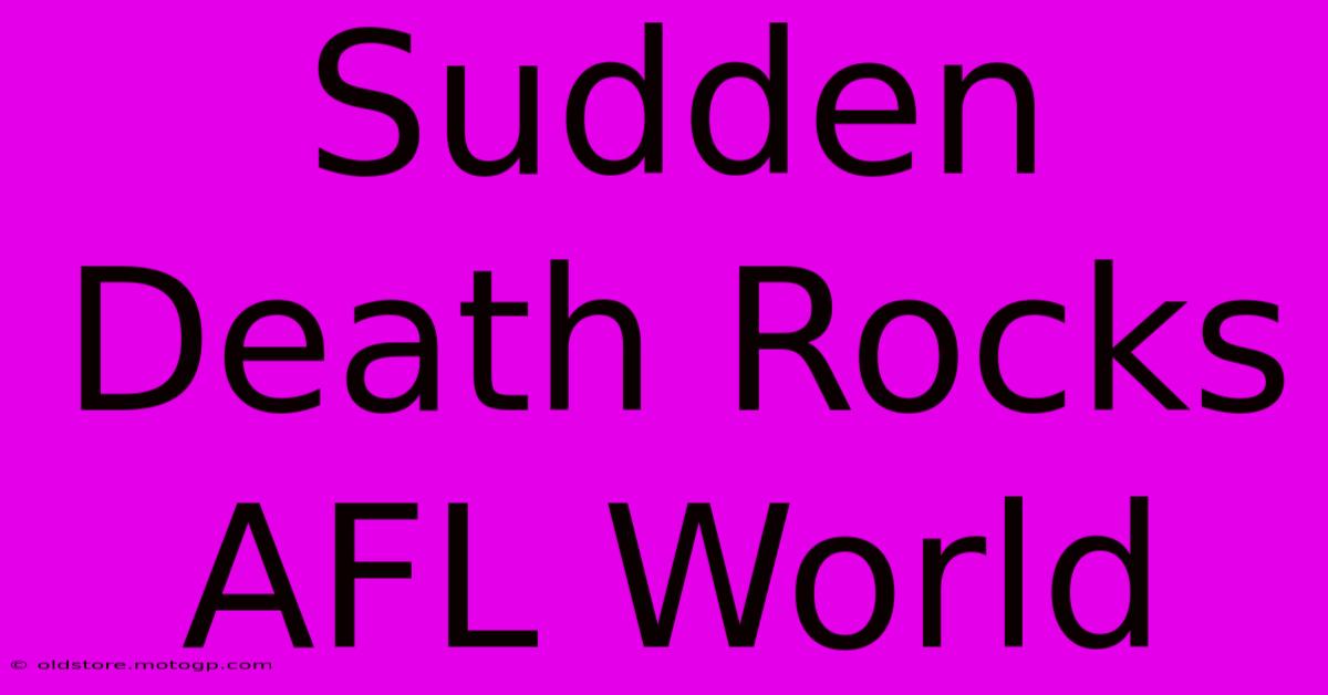 Sudden Death Rocks AFL World