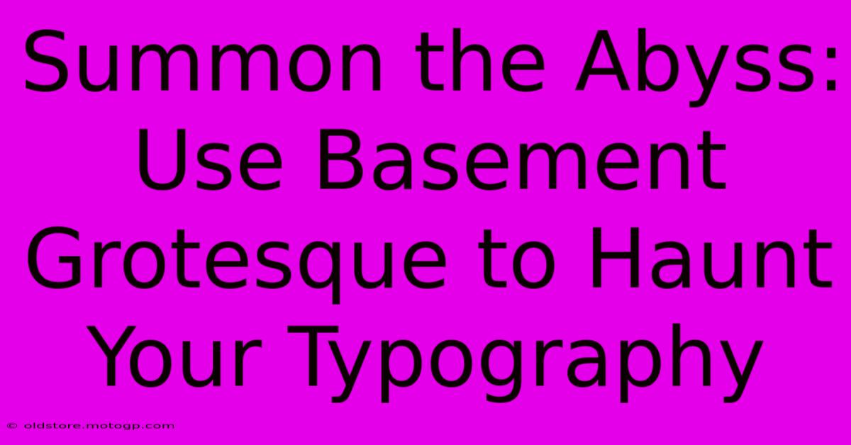 Summon The Abyss: Use Basement Grotesque To Haunt Your Typography