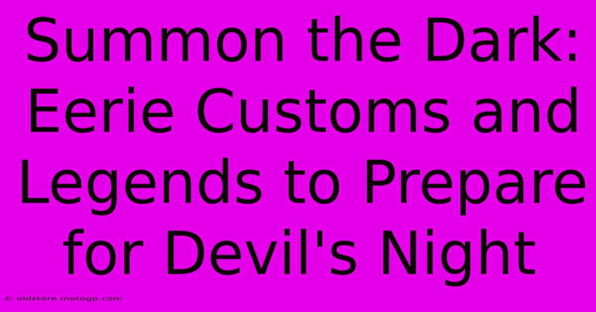 Summon The Dark: Eerie Customs And Legends To Prepare For Devil's Night