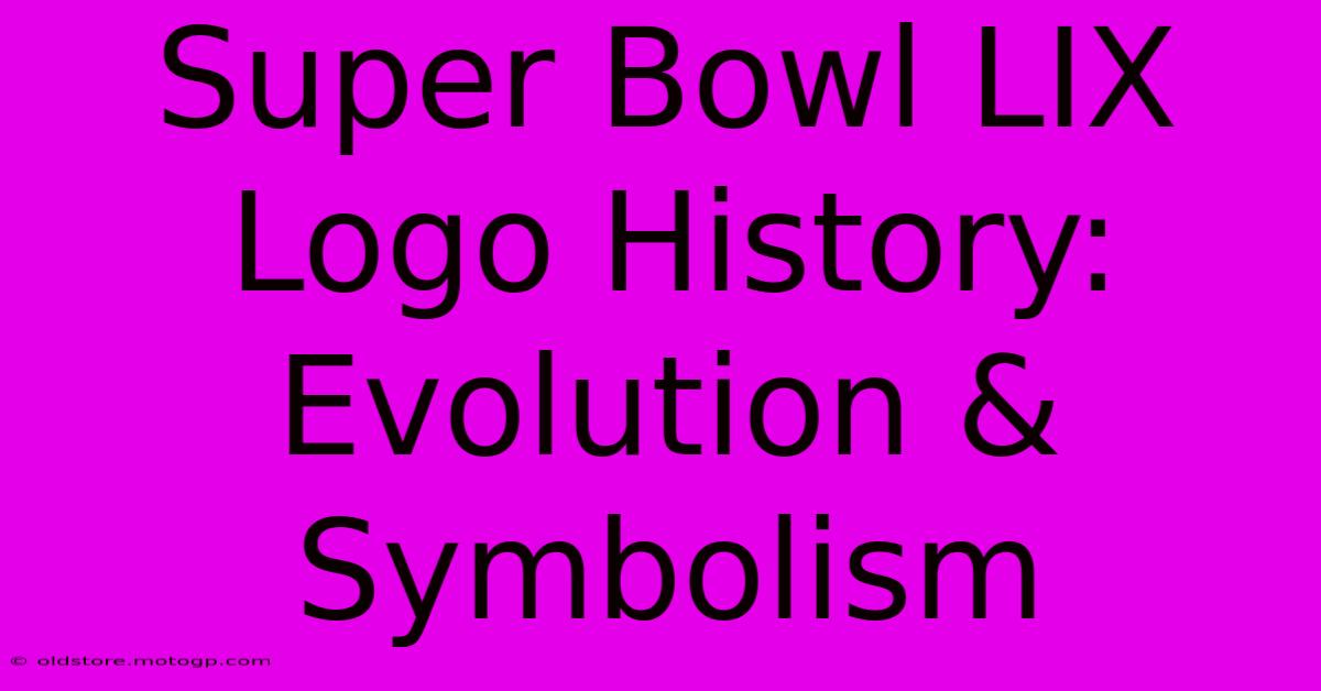 Super Bowl LIX Logo History: Evolution & Symbolism