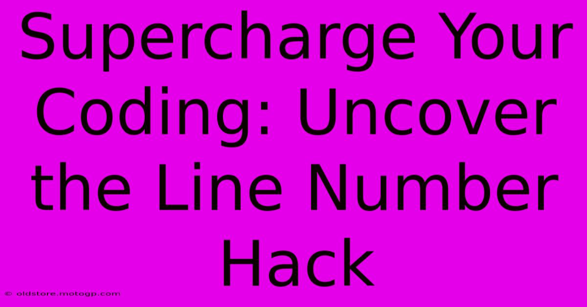 Supercharge Your Coding: Uncover The Line Number Hack