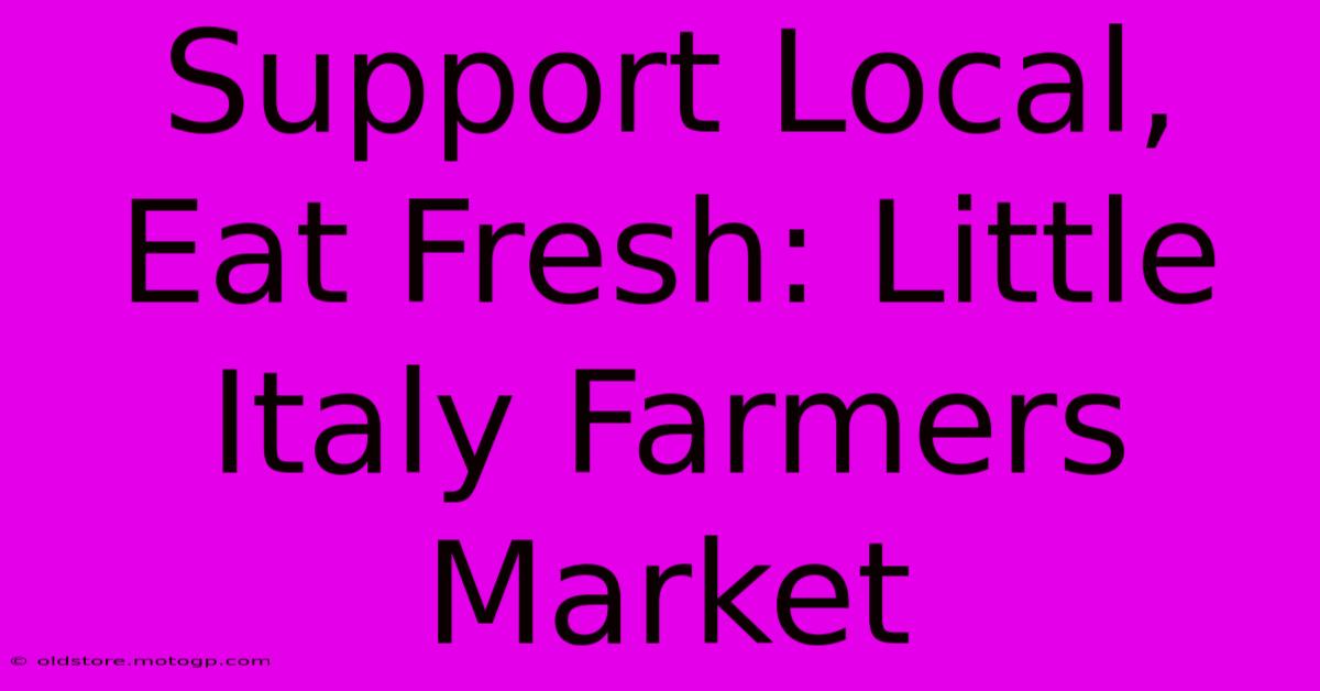 Support Local, Eat Fresh: Little Italy Farmers Market