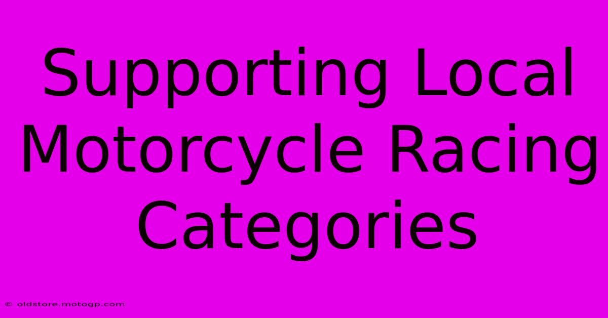 Supporting Local Motorcycle Racing Categories