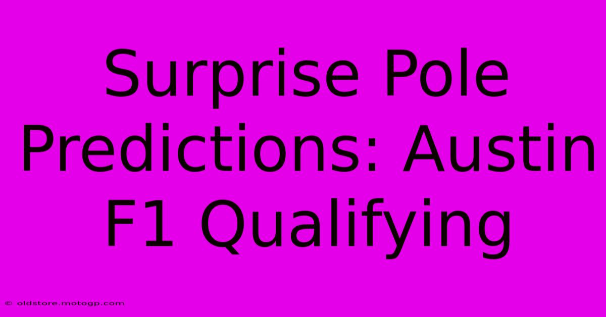 Surprise Pole Predictions: Austin F1 Qualifying