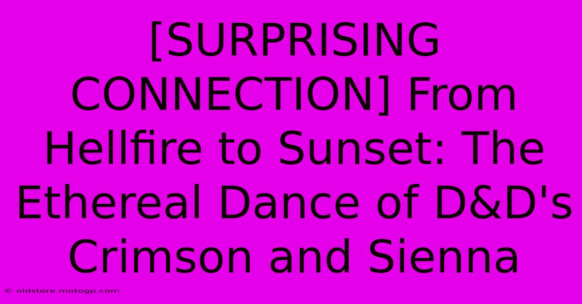 [SURPRISING CONNECTION] From Hellfire To Sunset: The Ethereal Dance Of D&D's Crimson And Sienna