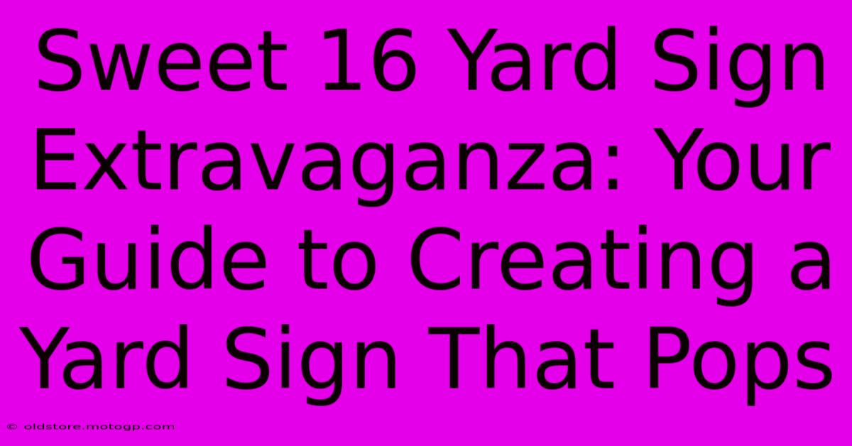 Sweet 16 Yard Sign Extravaganza: Your Guide To Creating A Yard Sign That Pops