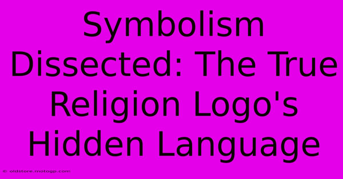 Symbolism Dissected: The True Religion Logo's Hidden Language