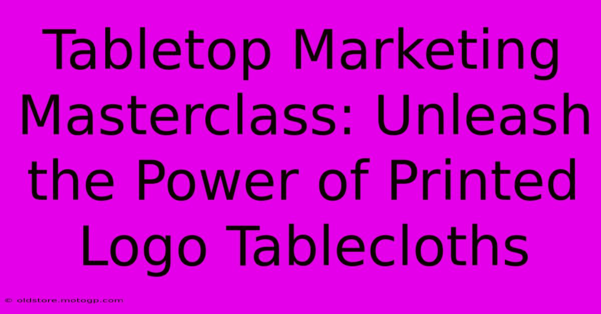 Tabletop Marketing Masterclass: Unleash The Power Of Printed Logo Tablecloths