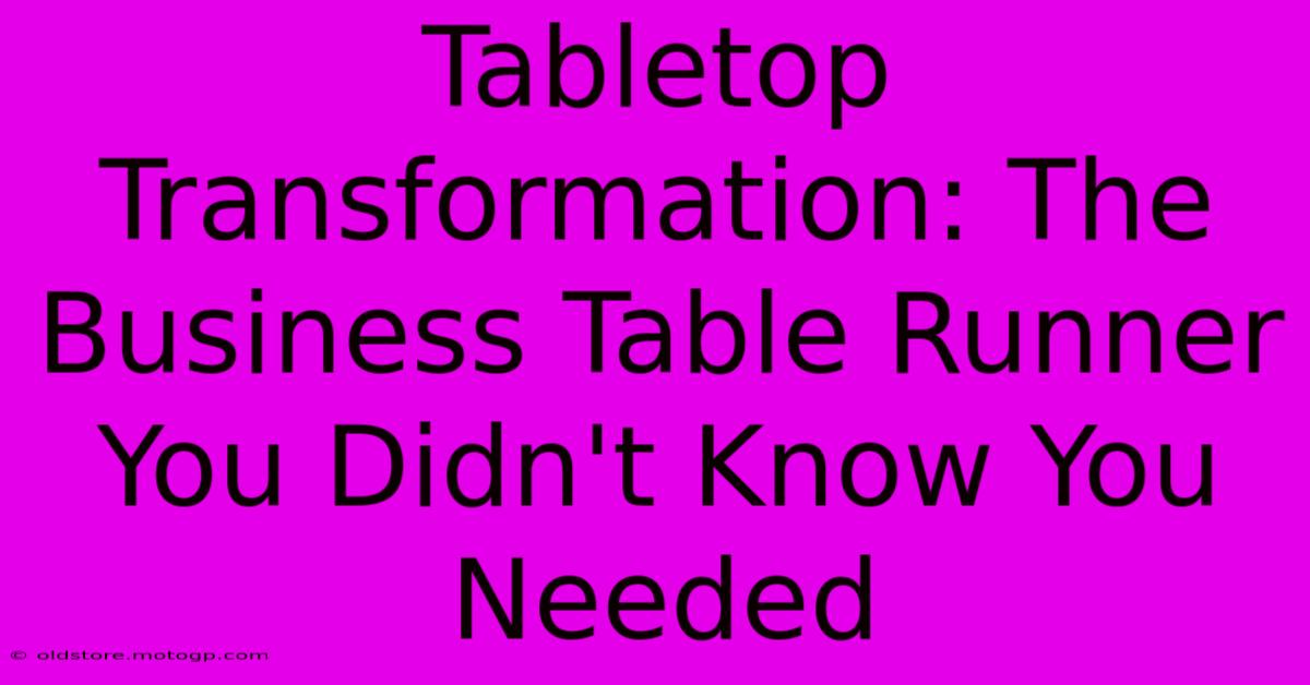 Tabletop Transformation: The Business Table Runner You Didn't Know You Needed