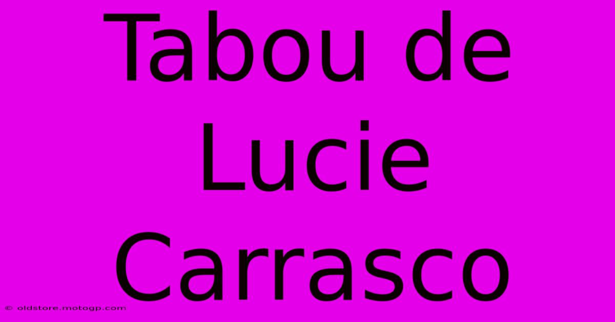 Tabou De Lucie Carrasco