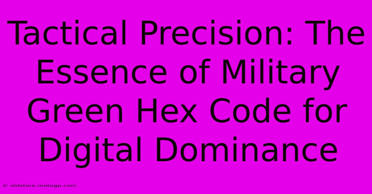 Tactical Precision: The Essence Of Military Green Hex Code For Digital Dominance