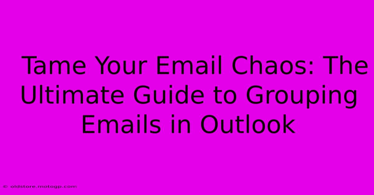  Tame Your Email Chaos: The Ultimate Guide To Grouping Emails In Outlook