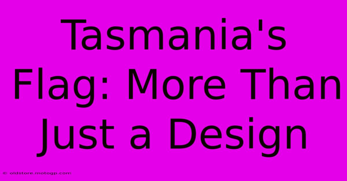 Tasmania's Flag: More Than Just A Design